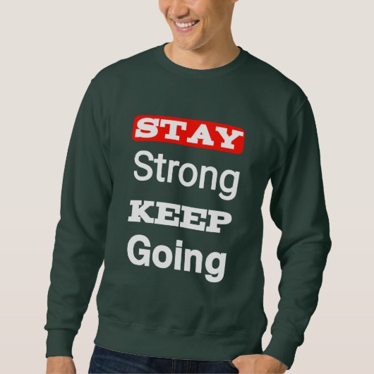 Stay Strong Keep Going Motivational Trui (Voorkant)