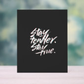 Stay Tender, Stay True Acryl Bord (Neutraal)