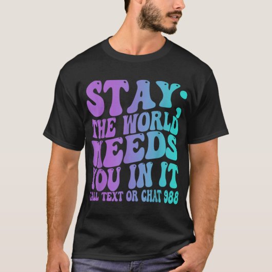Stay Tomorrow Need You 988 Suicide Prevention Awar T-shirt (Voorkant)
