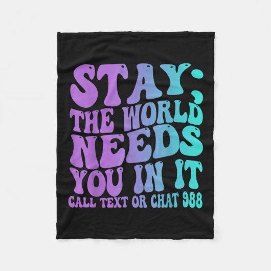 Stay Tomorrow Need You krijgt 988 Suicide Preventi Fleece Deken (Voorkant)