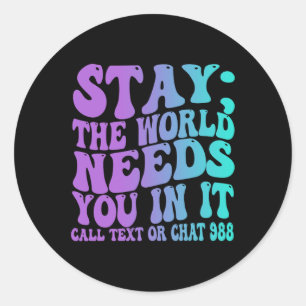 Stay Tomorrow Need You krijgt 988 Suicide Preventi Ronde Sticker
