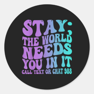 Stay Tomorrow Need You krijgt 988 Suicide Preventi Ronde Sticker