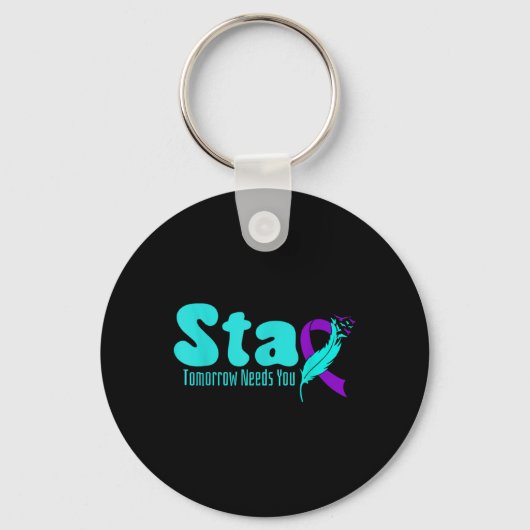 Stay Tomorrow Need You Suicide Prevention Awarenes Sleutelhanger (Voorkant)