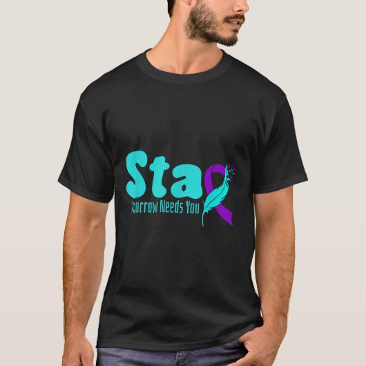 Stay Tomorrow Need You Suicide Prevention Awarenes T-shirt (Voorkant)