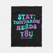 Stay Tomorrow Needs You 988 Suicide Prevention Awa Fleece Deken (Voorkant)