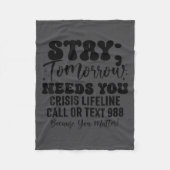 Stay Tomorrow Needs You 988 Suicide Prevention Awa Fleece Deken (Voorkant)