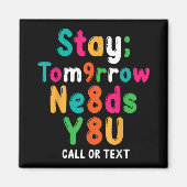 Stay Tomorrow Needs You 988 Suicide Prevention Awa Magneet (Voorkant)