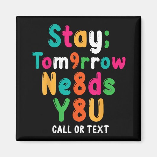 Stay Tomorrow Needs You 988 Suicide Prevention Awa Magneet (Voorkant)