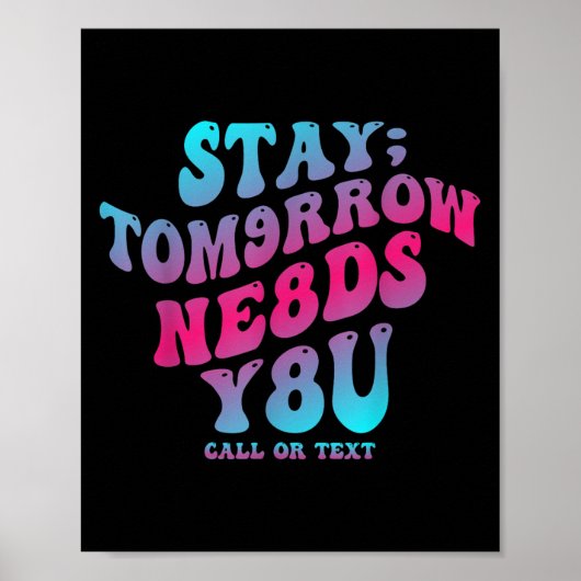 Stay Tomorrow Needs You 988 Suicide Prevention Awa Poster (Voorkant)