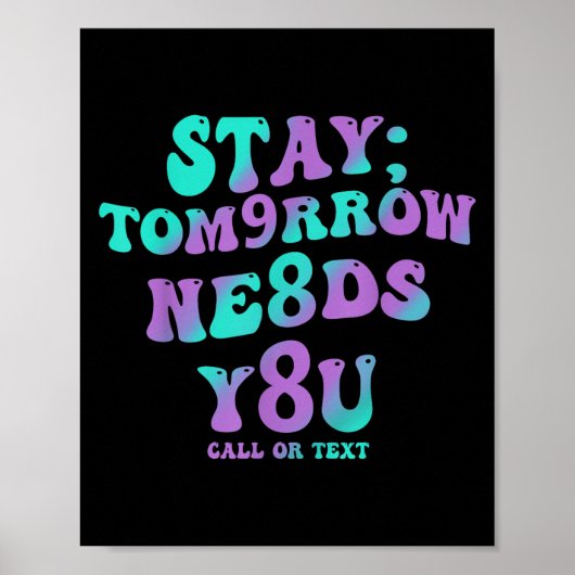 Stay Tomorrow Needs You 988 Suicide Prevention Awa Poster (Voorkant)