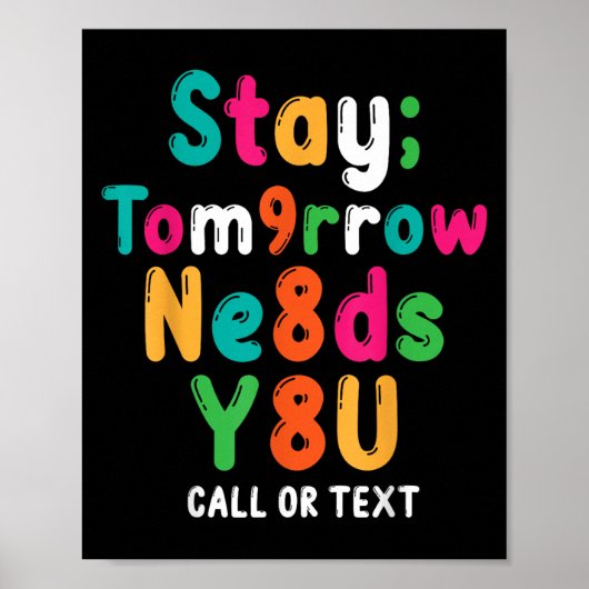 Stay Tomorrow Needs You 988 Suicide Prevention Awa Poster (Voorkant)