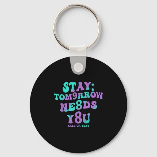 Stay Tomorrow Needs You 988 Suicide Prevention Awa Sleutelhanger (Voorkant)