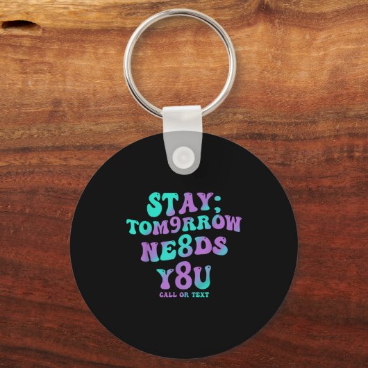 Stay Tomorrow Needs You 988 Suicide Prevention Awa Sleutelhanger (Voorkant)