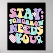 Stay Tomorrow Needs You Groovy Suicide Prevention  Poster (Voorkant)