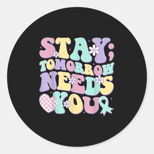 Stay Tomorrow Needs You Groovy Suicide Prevention  Ronde Sticker (Voorkant)