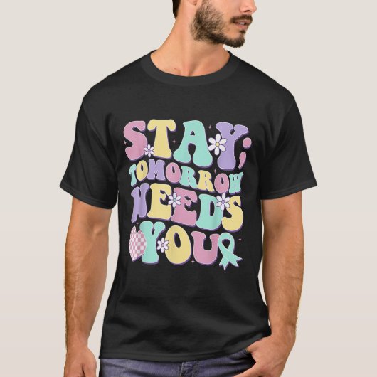 Stay Tomorrow Needs You Groovy Suicide Prevention  T-shirt (Voorkant)