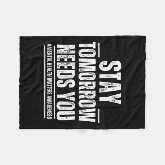 Stay Tomorrow Needs You Mental Health S Awareness  Fleece Deken (Voorkant (Horizontaal))
