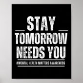 Stay Tomorrow Needs You Mental Health S Awareness  Poster (Voorkant)