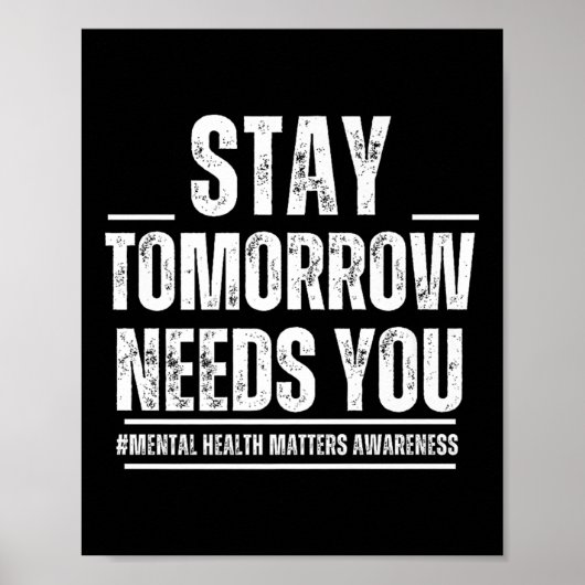 Stay Tomorrow Needs You Mental Health S Awareness Poster (Voorkant)