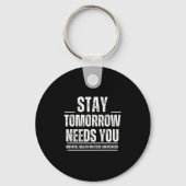 Stay Tomorrow Needs You Mental Health S Awareness  Sleutelhanger (Voorkant)
