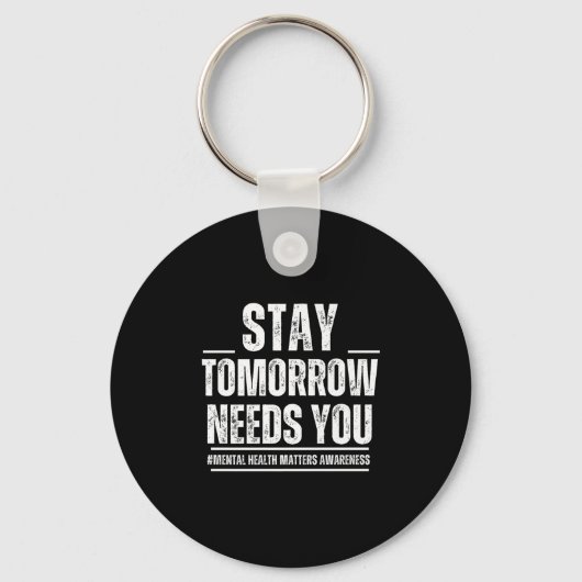Stay Tomorrow Needs You Mental Health S Awareness  Sleutelhanger (Voorkant)
