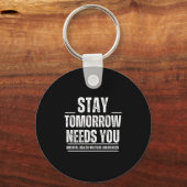 Stay Tomorrow Needs You Mental Health S Awareness  Sleutelhanger (Voorkant)