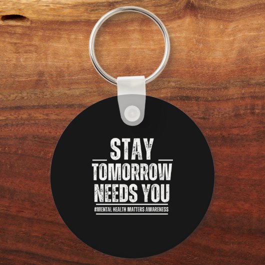 Stay Tomorrow Needs You Mental Health S Awareness  Sleutelhanger (Voorkant)