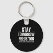 Stay Tomorrow Needs You Mental Health S Awareness  Sleutelhanger (Voorkant)