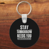 Stay Tomorrow Needs You Mental Health S Awareness  Sleutelhanger (Voorkant)