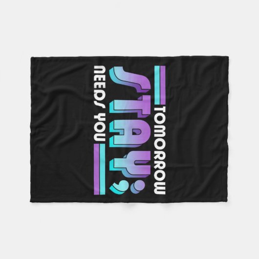 Stay Tomorrow Needs You Semicolon Suicide Preventi Fleece Deken (Voorkant (Horizontaal))