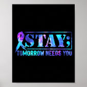 Stay Tomorrow Needs You Semicolon Suicide Preventi Poster (Voorkant)