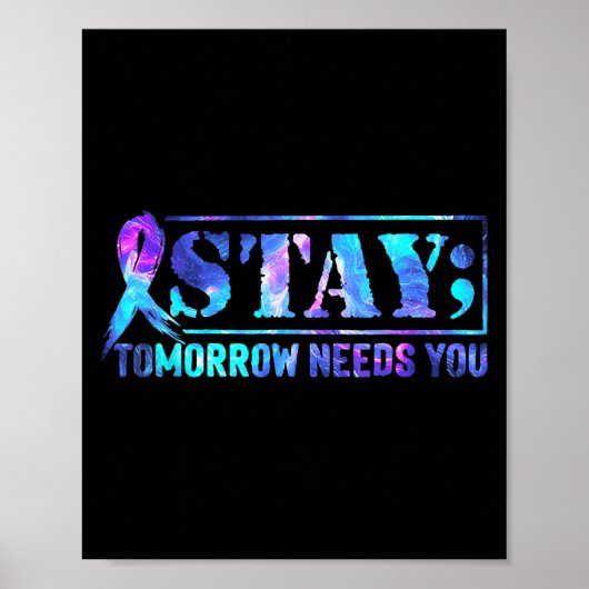 Stay Tomorrow Needs You Semicolon Suicide Preventi Poster (Voorkant)
