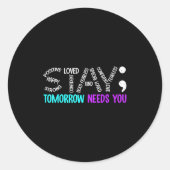 Stay Tomorrow Needs You Semicolon Suicide Preventi Ronde Sticker (Voorkant)