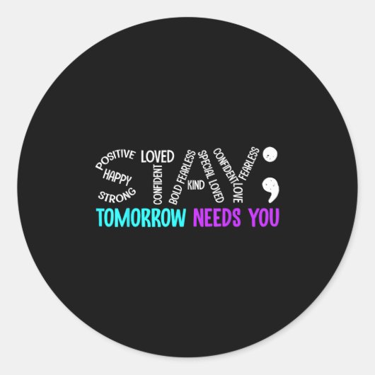 Stay Tomorrow Needs You Semicolon Suicide Preventi Ronde Sticker (Voorkant)