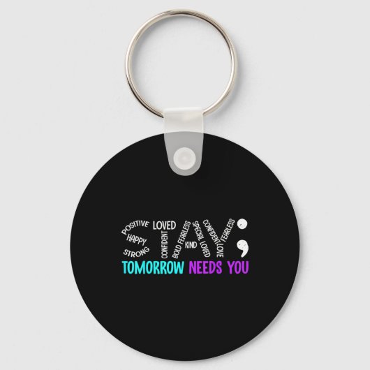 Stay Tomorrow Needs You Semicolon Suicide Preventi Sleutelhanger (Voorkant)