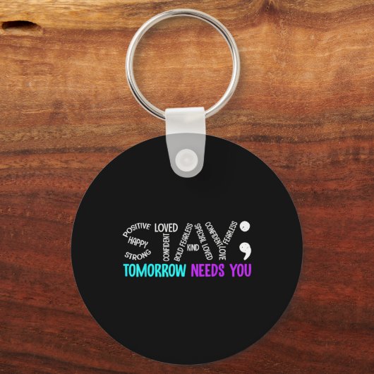 Stay Tomorrow Needs You Semicolon Suicide Preventi Sleutelhanger (Voorkant)