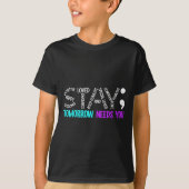 Stay Tomorrow Needs You Semicolon Suicide Preventi T-shirt (Voorkant)