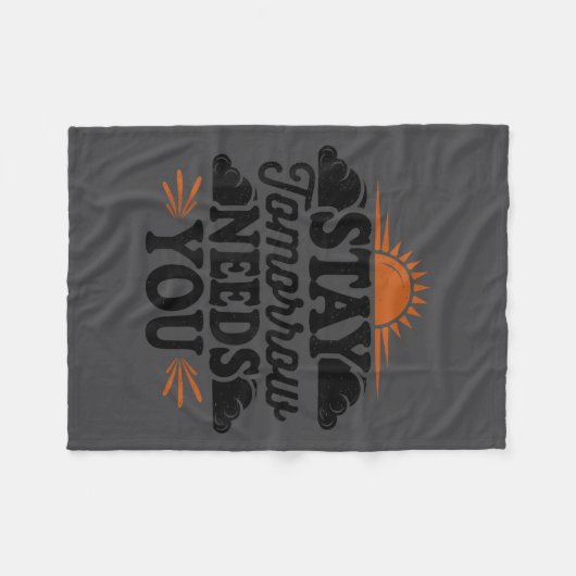 Stay Tomorrow Needs You, Suicide Awareness Mental Fleece Deken (Voorkant (Horizontaal))