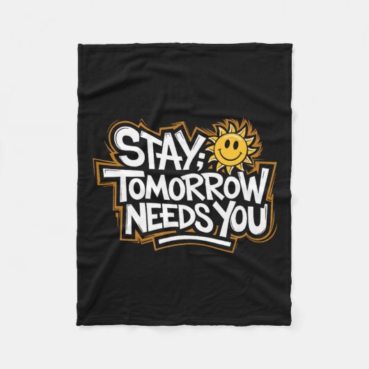 Stay Tomorrow Needs You, Suicide Awareness Mental  Fleece Deken (Voorkant)