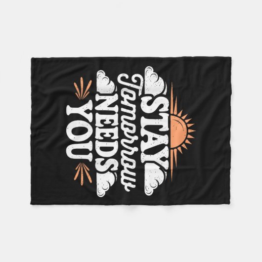 Stay Tomorrow Needs You, Suicide Awareness Mental  Fleece Deken (Voorkant (Horizontaal))