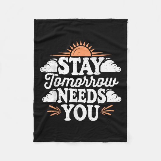 Stay Tomorrow Needs You, Suicide Awareness Mental  Fleece Deken (Voorkant)