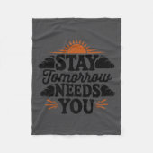 Stay Tomorrow Needs You, Suicide Awareness Mental  Fleece Deken (Voorkant)
