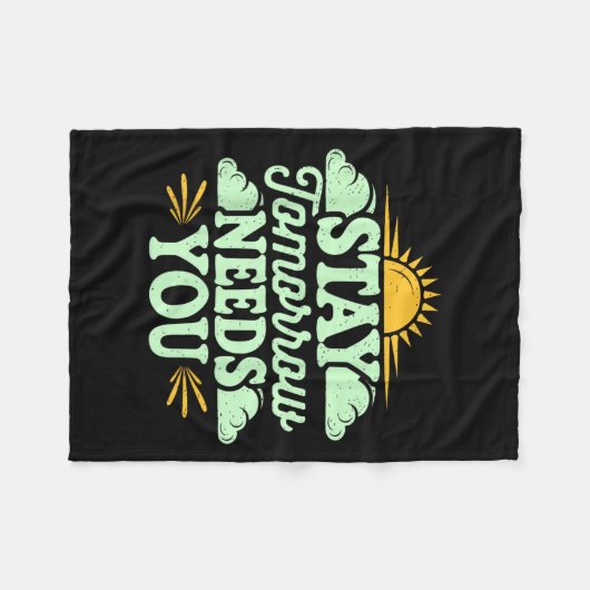 Stay Tomorrow Needs You, Suicide Awareness Mental  Fleece Deken (Voorkant (Horizontaal))