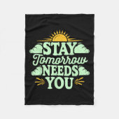 Stay Tomorrow Needs You, Suicide Awareness Mental  Fleece Deken (Voorkant)