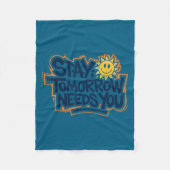 Stay Tomorrow Needs You, Suicide Awareness Mental Fleece Deken (Voorkant)