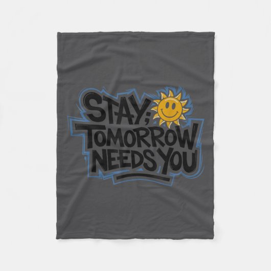 Stay Tomorrow Needs You, Suicide Awareness Mental  Fleece Deken (Voorkant)