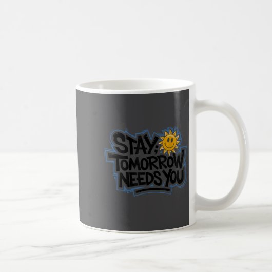 Stay Tomorrow Needs You, Suicide Awareness Mental  Koffiemok (Rechts)