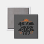 Stay Tomorrow Needs You, Suicide Awareness Mental  Magneet (Voorkant / Achterkant)