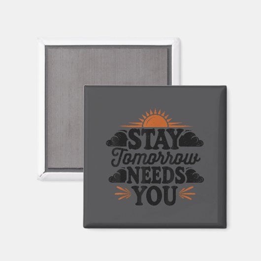 Stay Tomorrow Needs You, Suicide Awareness Mental  Magneet (Voorkant / Achterkant)