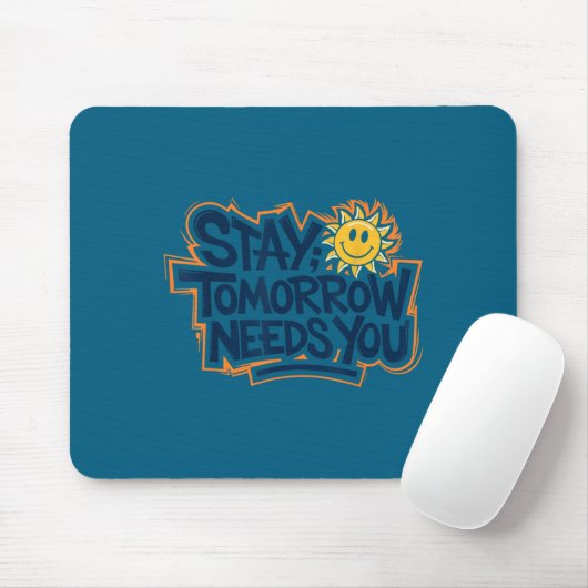 Stay Tomorrow Needs You, Suicide Awareness Mental  Muismat (Met muis)